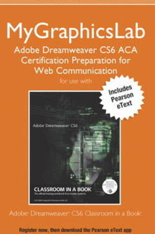 Cover of MyLab Graphics ACA Cert Prep Course DW CS6 Access Card with Pearson eText