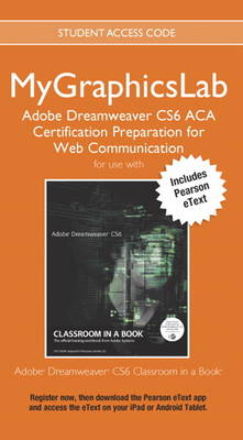 Book cover for MyLab Graphics ACA Cert Prep Course DW CS6 Access Card with Pearson eText