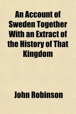 Book cover for An Account of Sweden Together with an Extract of the History of That Kingdom