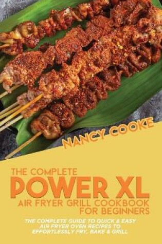 Cover of The Complete Power XL Air Fryer Grill Cookbook For Beginners