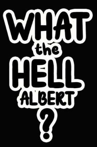 Cover of What the Hell Albert?