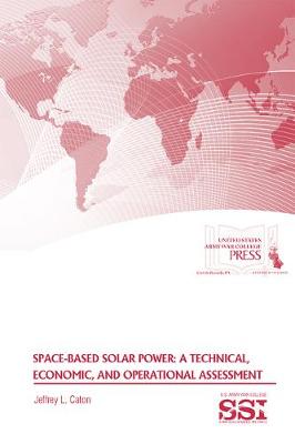 Book cover for Space-Based Solar Power: A Technical, Economic, and Operational Assessment