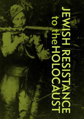 Book cover for Jewish Resistance  to the  Holocaust