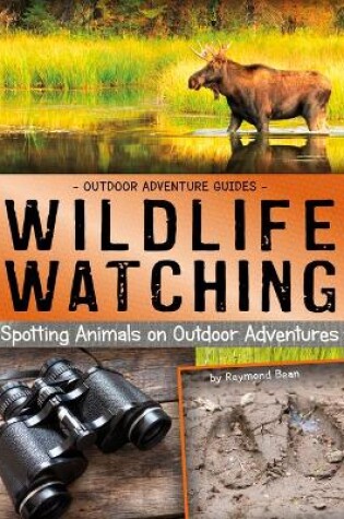 Cover of Wildlife Watching: Spotting Animals on Outdoor Adventures (Outdoor Adventure Guides)