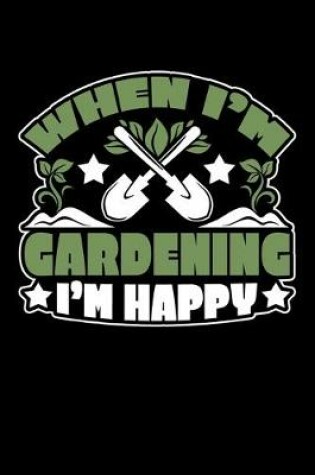 Cover of When I'm Gardening I'm Happy