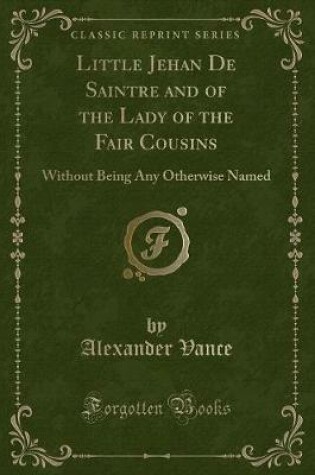 Cover of Little Jehan de Saintre and of the Lady of the Fair Cousins