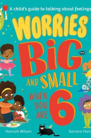 Cover of Worries Big and Small When You Are 6