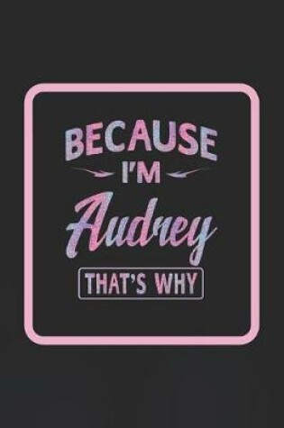 Cover of Because I'm Audrey That's Why