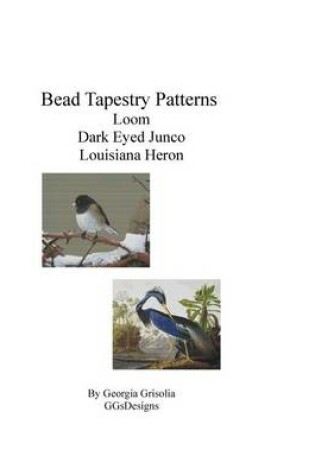 Cover of Bead Tapestry Patterns Loom Dark Eyed Junco Louisiana Heron