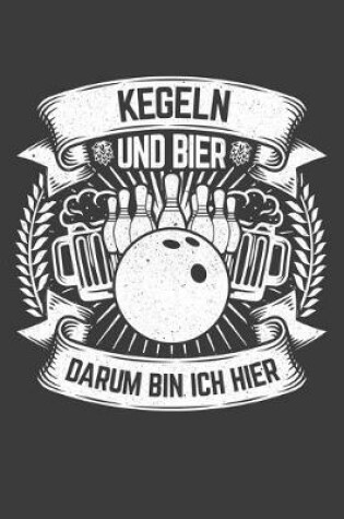 Cover of Kegeln und Bier darum bin hier