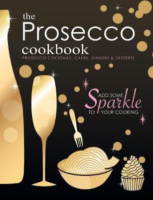 Book cover for The Prosecco Cookbook