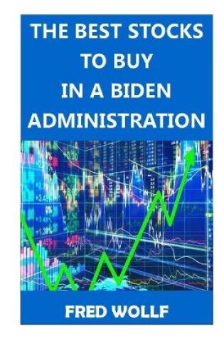 Cover of The Best Stocks to Buy in a Biden Administration