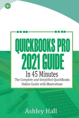 Book cover for QuickBooks Pro 2021 Guide in 45 Minutes