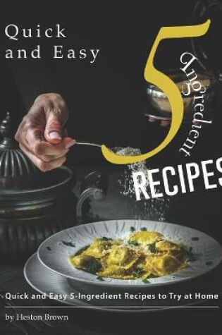 Cover of Quick and Easy 5-Ingredient Recipes