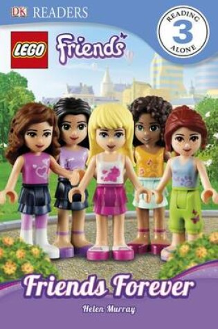 Cover of LEGO (R) Friends: Friends Forever: DK Reader Level 3