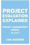 Book cover for Project Evaluation Explained
