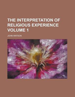 Book cover for The Interpretation of Religious Experience Volume 1