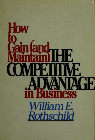 Book cover for How to Gain (and Maintain) the Competitive Advantage in Business