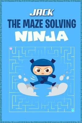 Book cover for Jack the Maze Solving Ninja