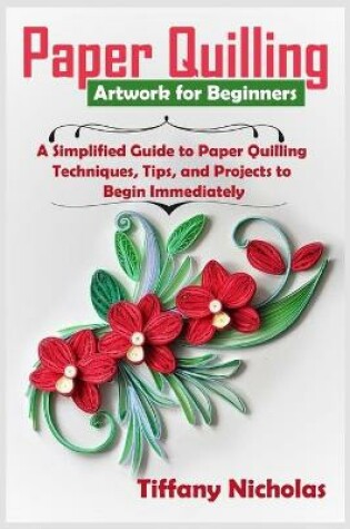 Cover of Paper Quilling Artwork for Beginners