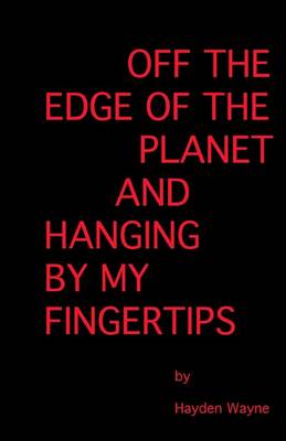 Book cover for Off the Edge of the Planet and Hanging By My Finger Tips