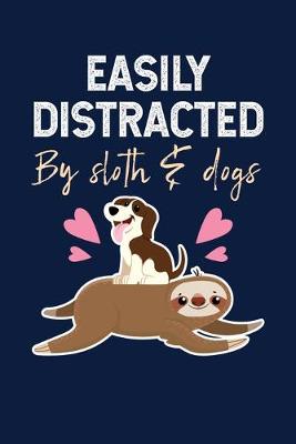 Book cover for Easily Distracted By Sloth & Dogs