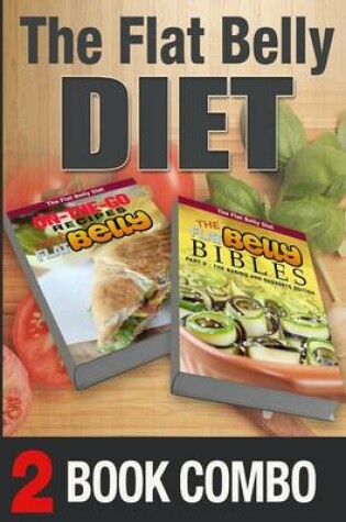 Cover of The Flat Belly Bibles Part 2 and On-The-Go Recipes for a Flat Belly