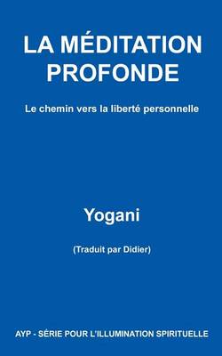 Cover of LA MEDITATION PROFONDE - Le chemin vers la liberte personnelle