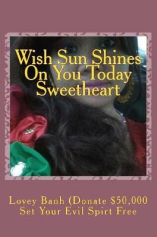 Cover of Wish Sun Shines on You Today Sweetheart