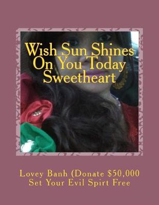 Book cover for Wish Sun Shines on You Today Sweetheart