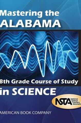 Cover of Mastering the Alabama 8th Grade Course of Study in Science