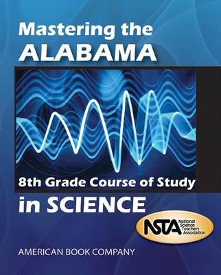 Book cover for Mastering the Alabama 8th Grade Course of Study in Science