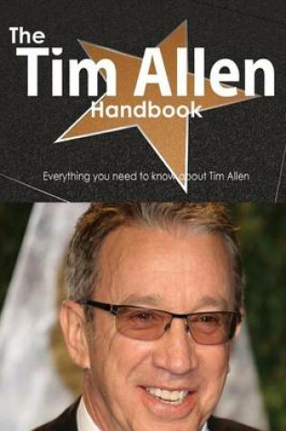 Cover of The Tim Allen Handbook - Everything You Need to Know about Tim Allen