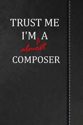 Book cover for Trust Me I'm almost a Composer