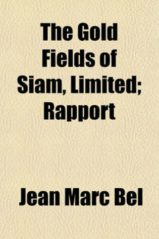 Cover of The Gold Fields of Siam, Limited; Rapport