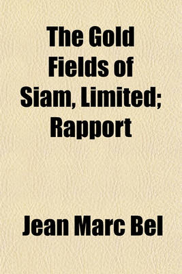 Book cover for The Gold Fields of Siam, Limited; Rapport