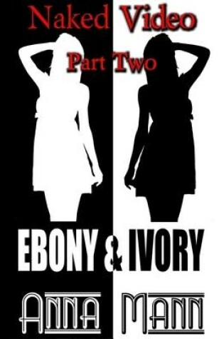 Cover of Naked Video - Part 2 - Ebony & Ivory