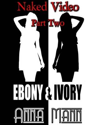Book cover for Naked Video - Part 2 - Ebony & Ivory