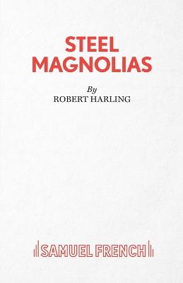 Steel Magnolias by Robert Harling