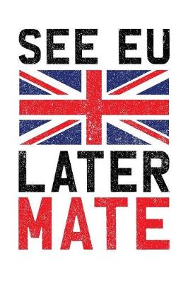 Book cover for See EU Later Mate