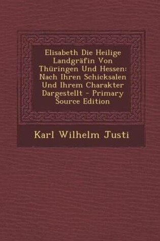 Cover of Elisabeth Die Heilige Landgrafin Von Thuringen Und Hessen