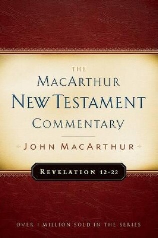 Cover of Revelation 12-22 Macarthur New Testament Commentary