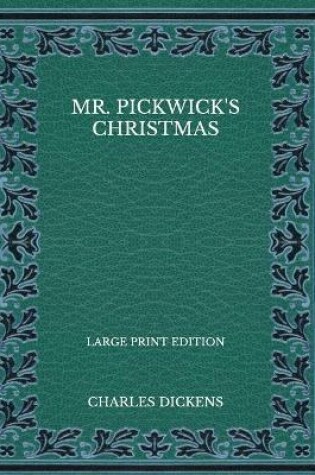 Cover of Mr. Pickwick's Christmas - Large Print Edition