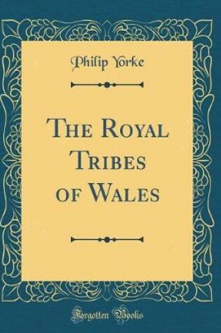 Cover of The Royal Tribes of Wales (Classic Reprint)