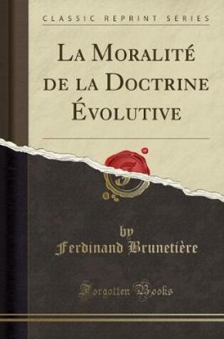 Cover of La Moralite de la Doctrine Evolutive (Classic Reprint)