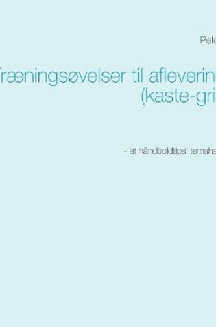 Cover of Traeningsovelser til afleveringer (kaste-gribe)