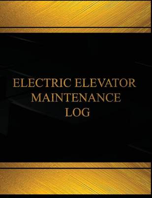 Book cover for Elevatic Elevator Maintenance Log (Log Book, Journal - 125 pgs, 8.5 X 11 inches)