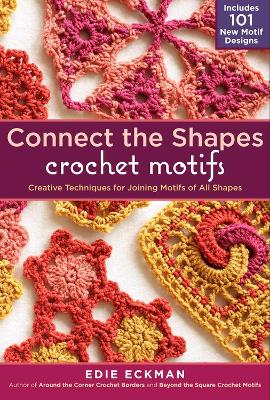 Book cover for Connect the Shapes Crochet Motifs