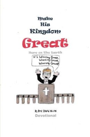 Cover of Make His Kingdom Great Here on The Earth