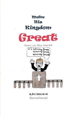 Book cover for Make His Kingdom Great Here on The Earth